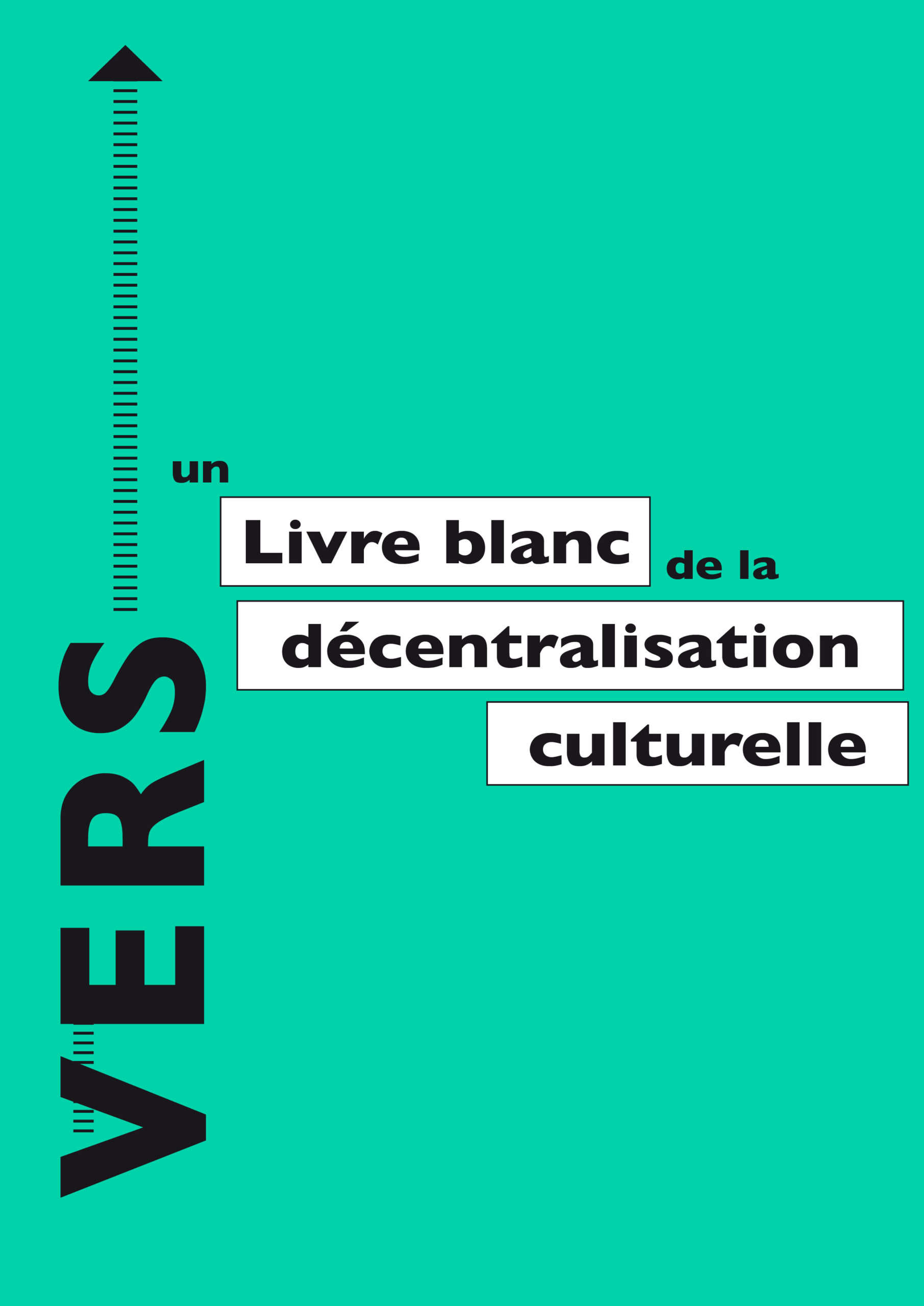 Couverture Vers un livre blanc de la décentralisation culturelle
